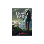 Dopo la pioggia (The Hope Fault): il romanzo di Tracy Farr