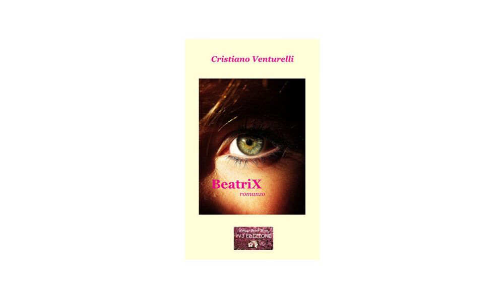 BeatriX: il romanzo di Cristiano Venturelli