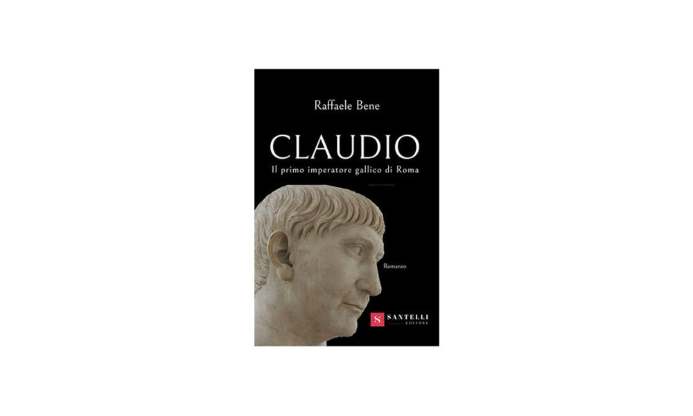 Claudio il primo imperatore gallico di Roma: la superba opera di Raffaele Bene