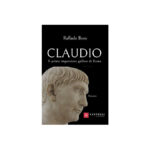 Claudio il primo imperatore gallico di Roma: la superba opera di Raffaele Bene