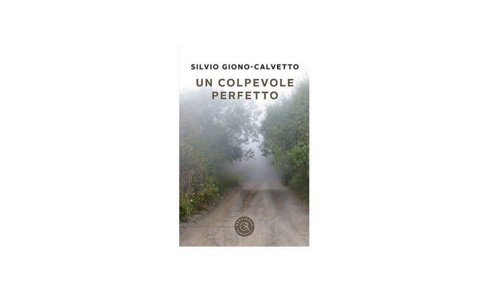 Un colpevole perfetto: il nuovo romanzo thriller di Silvio Giono-Calvetto