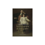 “Autobiografia di mio padre”, la delicata opera di Gloria Vocaturo.