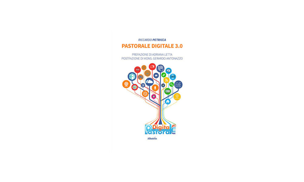 Pastorale Digitale 3.0: di Riccardo Petricca.