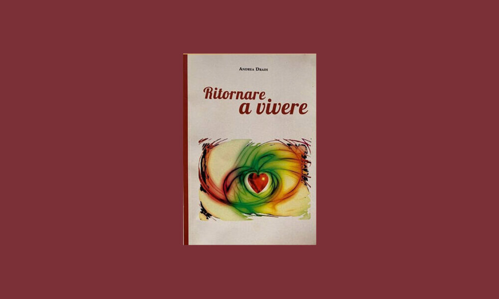 Ritornare a vivere: dolore e rinascita nel romanzo di Dradi