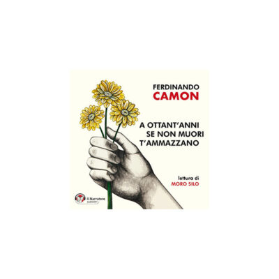 Ferdinando Camon - A ottant’anni se non muori t’ammazzano: audiolibro.