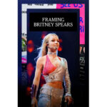 Framing Britney Spears: il documentario prodotto dal New York Times.