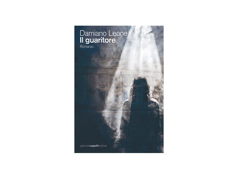 Il Guaritore: il nuovo romanzo di Damiano Leone.