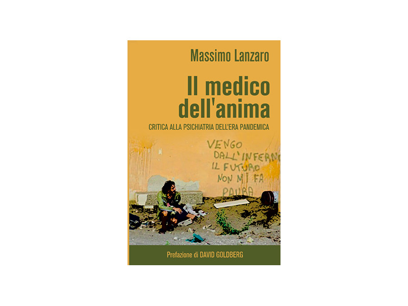 Massimo Lanzaro presenta la sua opera: “Il medico dell’anima - Critica alla psichiatria dell’era pandemica”