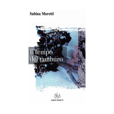 Il tempo del tamburo: di Sabina Moretti.