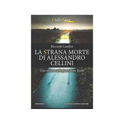 La strana morte di Alessandro Cellini: nel nuovo libro di Riccardo Landini prosegue l'avvincente saga di  Astore Rossi.