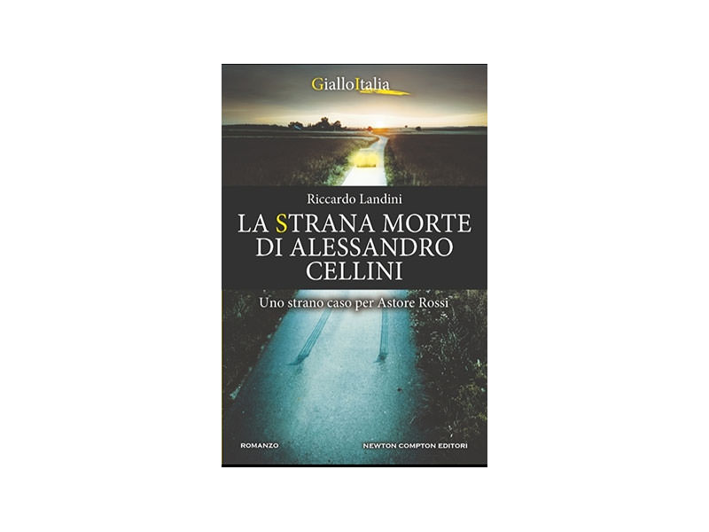 La strana morte di Alessandro Cellini: nel nuovo libro di Riccardo Landini prosegue l'avvincente saga di  Astore Rossi.
