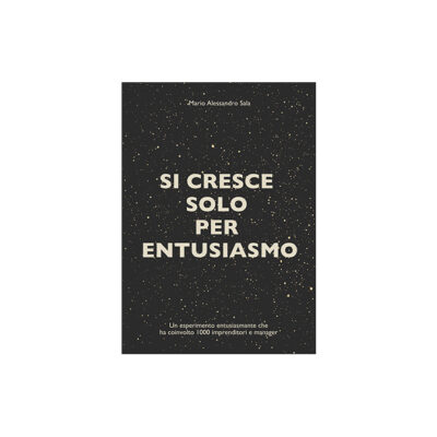 “Si cresce solo per entusiasmo” di Mario Alessandro Sala: una strategia vincente.