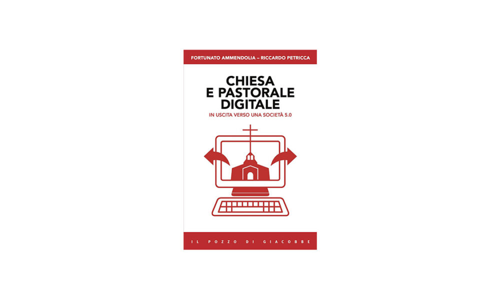 Recensione del saggio intitolato “Chiesa e pastorale digitale. In uscita verso una società 5.0”, di Fortunato Ammendolia e Riccardo Petricca.