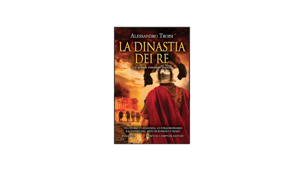 La dinastia dei re: il nuovo romanzo di Alessandro Troisi