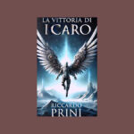 La Vittoria di Icaro: il nuovo romanzo di Riccardo Prini