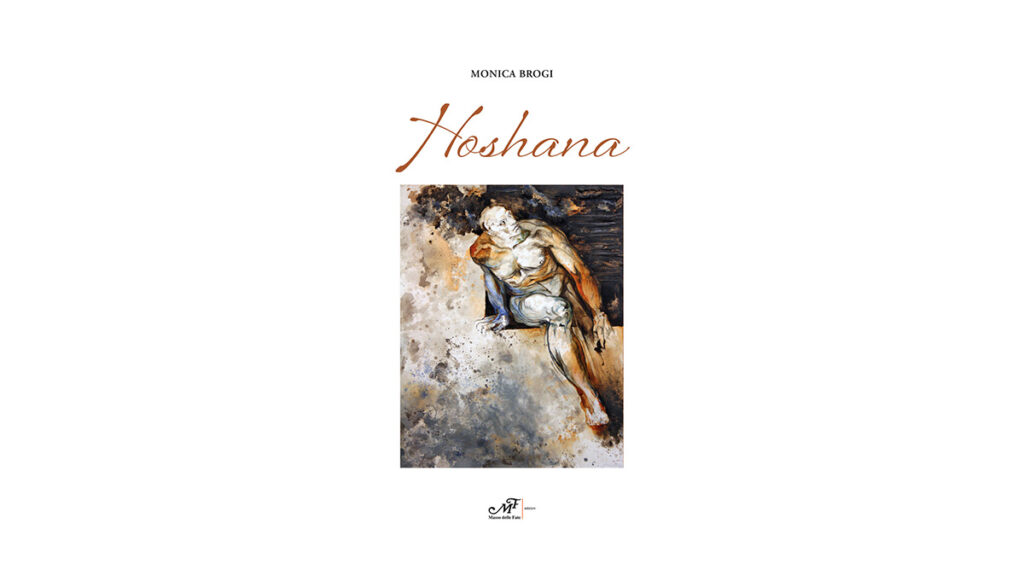 Con il suo nuovo libro intitolato "Hoshana" Monica Brogi ci accompagna in un viaggio narrativo ed esistenziale. Scopriamolo insieme!