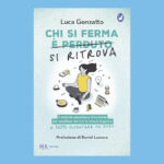 Chi si ferma si ritrova. Il metodo semplice e divertente per meditare dai 3 ai 13 minuti al giorno e non diventare un guru”, di Luca Gonzatto