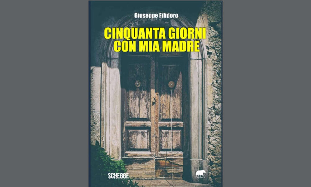 Con "Cinquanta giorni con mia madre" Giuseppe Filidoro esplora le sfumature della relazione tra madre e figlio.