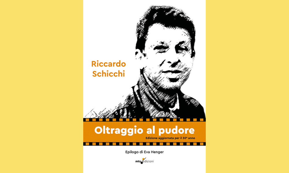 “Oltraggio al pudore” di Riccardo Schicchi è l’autobiografia di un uomo che ha combattuto strenuamente per la libertà sessuale.