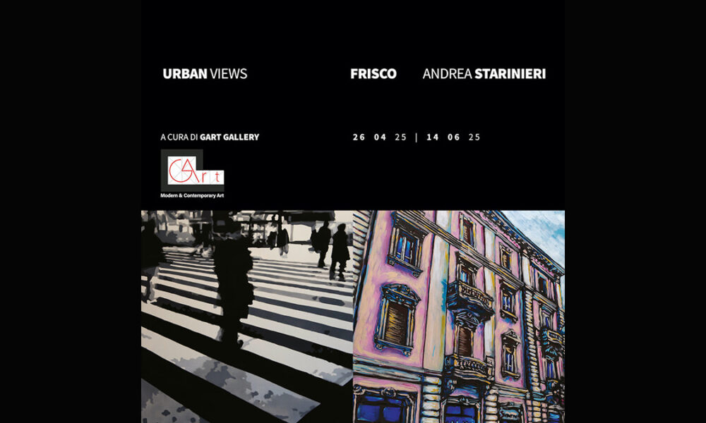 Inaugura la mostra Urban Views con le opere di Frisco e Andrea Starinieri, a cura di GArt Gallery e con un testo di Nello Catinello. 