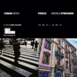 Inaugura la mostra Urban Views con le opere di Frisco e Andrea Starinieri, a cura di GArt Gallery e con un testo di Nello Catinello. 