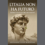 Giovanni Luigi Bordone presenta la sua interessante opera di saggistica “L'Italia non ha futuro. Ultima chiamata per gli italiani?”