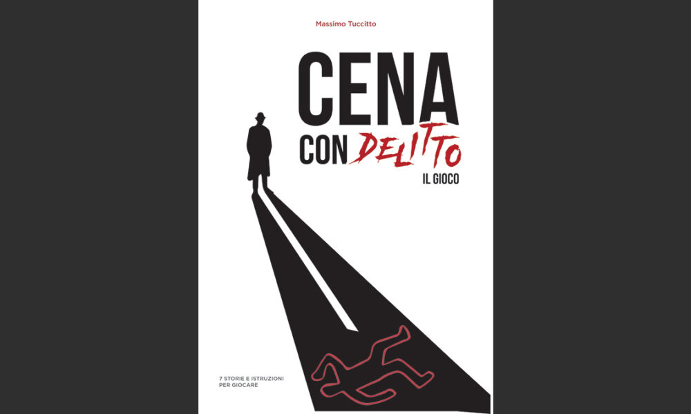  “Cena con delitto – il gioco. 7 storie e istruzioni per giocare”, il nuovo manuale di Massimo Tuccitto per detective in erba.