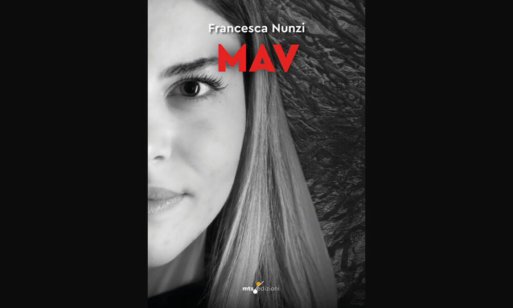 MAV, di Francesca Nunzi è un romanzo corale in cui conosciamo la storia vera di Cristina, la nipote diciasettenne dell’autrice...