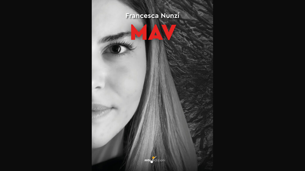 MAV, di Francesca Nunzi è un romanzo corale in cui conosciamo la storia vera di Cristina, la nipote diciasettenne dell’autrice...
