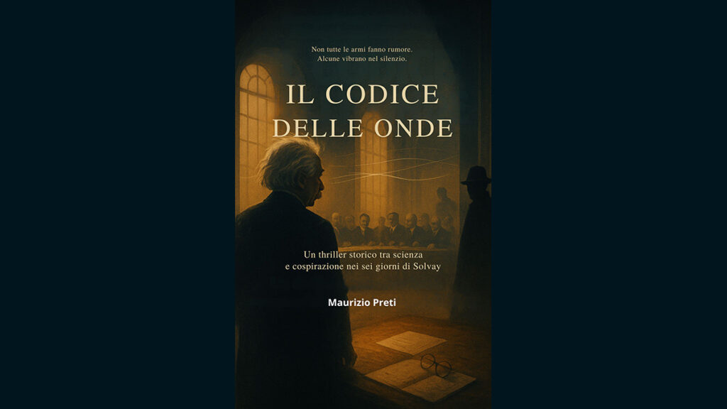 Maurizio Preti e le zone d’ombra della Storia nel romanzo “Il codice delle onde: un thriller storico tra scienza e cospirazione.