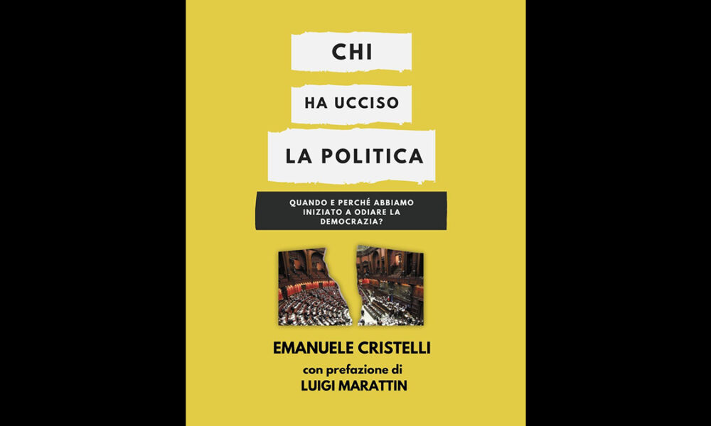Chi ha ucciso la politica: di Emanuele Cristelli